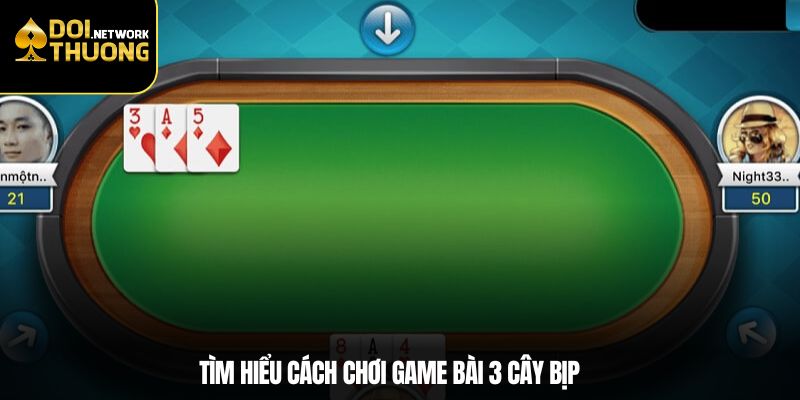 Tìm hiểu cách chơi game bài 3 cây bịp