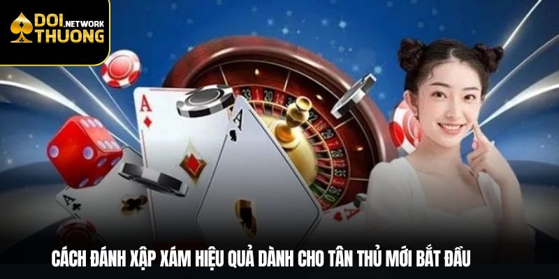 Cách đánh xập xám hiệu quả dành cho tân thủ mới bắt đầu
