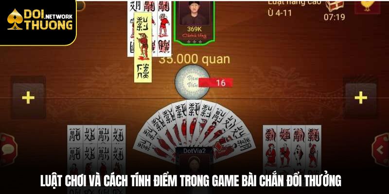 Luật chơi và cách tính điểm trong game bài chắn đổi thưởng