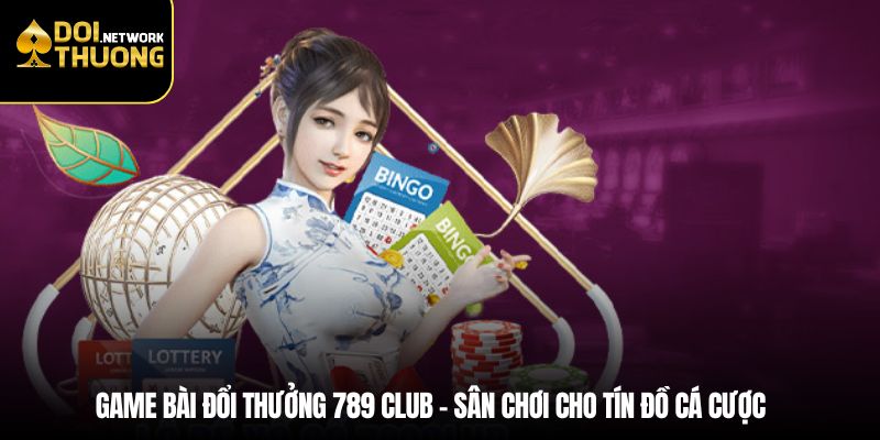 game bài đổi thưởng 789club