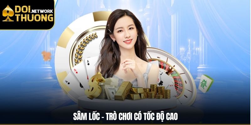Sâm lốc - Trò chơi có tốc độ cao
