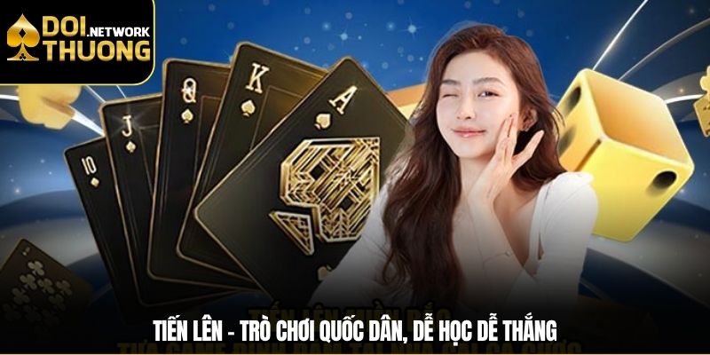 Tiến lên – Trò chơi quốc dân, dễ học dễ thắng