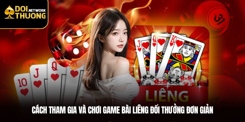 Cách tham gia và chơi game bài liêng đổi thưởng đơn giản