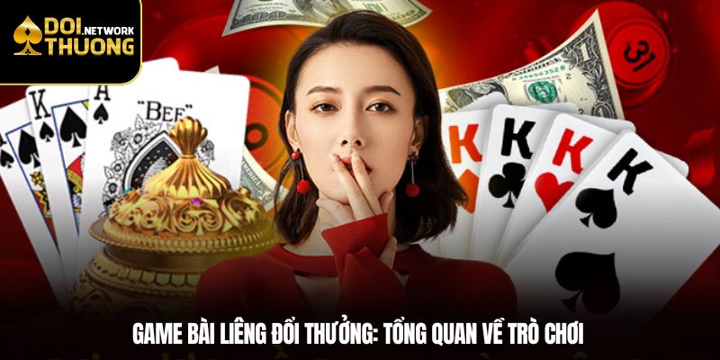 Game bài liêng đổi thưởng: Tổng quan về trò chơi và cách chơi