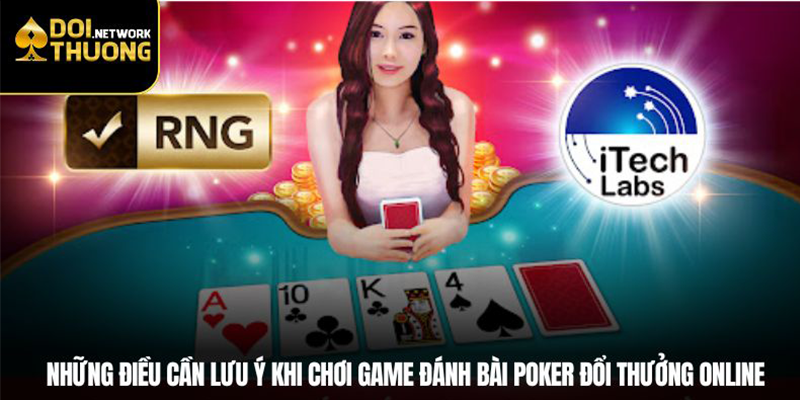 Những điều cần lưu ý khi chơi game đánh bài poker đổi thưởng online