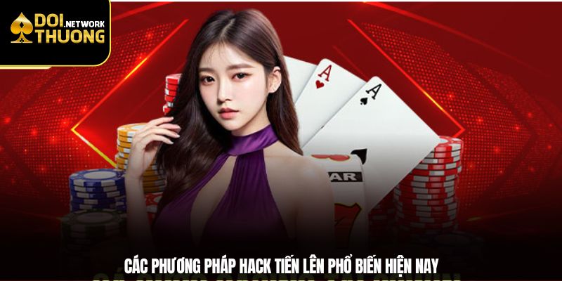Các phương pháp hack Tiến Lên phổ biến hiện nay