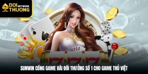sunwin cổng game bài đổi thưởng số 1